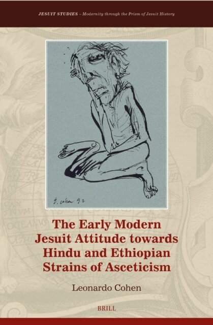 Leonardo Cohen - Early Modern Jesuit Attitude towards Hindu and Ethiopian Strains of Asceticism, E-bok