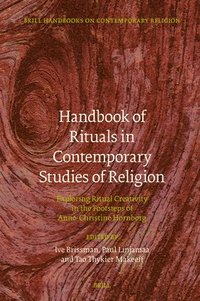 Handbook of Rituals in Contemporary Studies of Religion: Exploring Ritual Creativity in the Footsteps of Anne-Christine Hornborg