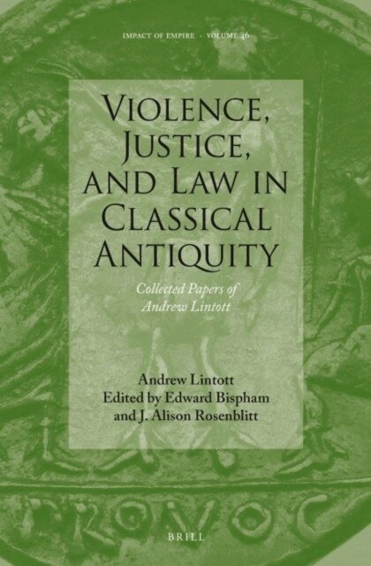 Andrew Lintott - Violence, Justice, and Law in Classical Antiquity, E-bok