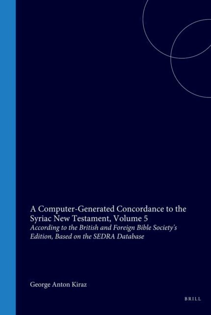 George Anton Kiraz - Computer-Generated Concordance to the Syriac New Testament, Volume 5, E-bok