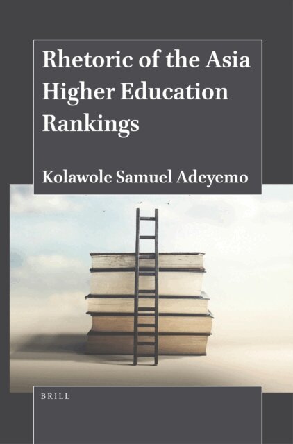 Kolawole Samuel Adeyemo - Rhetoric of the Asia Higher Education Rankings, E-bok