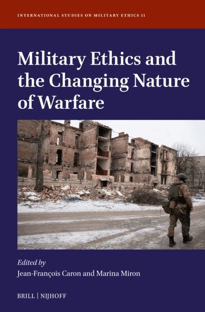 Marina Miron, Jean-Francois Caron - Military Ethics and the Changing Nature of Warfare, E-bok