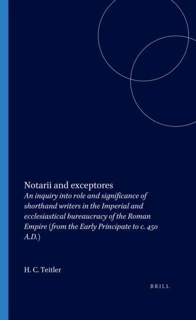 Hans C. Teitler - Notarii and exceptores, E-bok