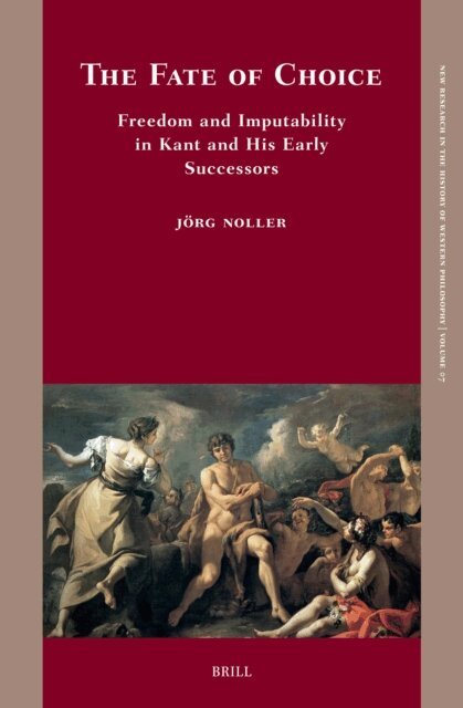 Jorg Noller - Fate of Choice: Freedom and Imputability in Kant and His Early Successors, E-bok