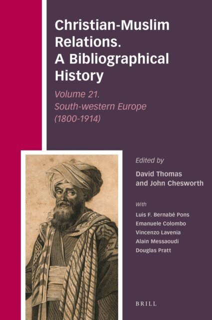 Christian-Muslim Relations. A Bibliographical History Volume 21. South-western Europe (1800-1914), E-bok