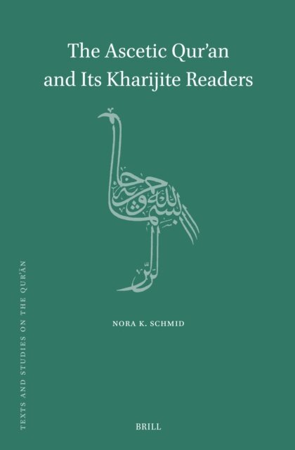 Nora K. Schmid - Ascetic Qur'an and Its Kharijite Readers, E-bok