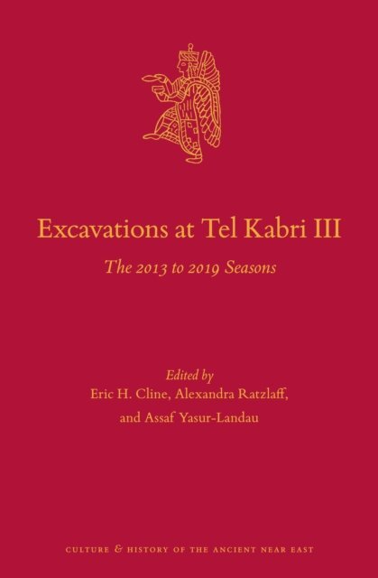 Assaf Yasur-Landau, Alexandra Ratzlaff, Eric H. Cline - Excavations at Tel Kabri III, E-bok