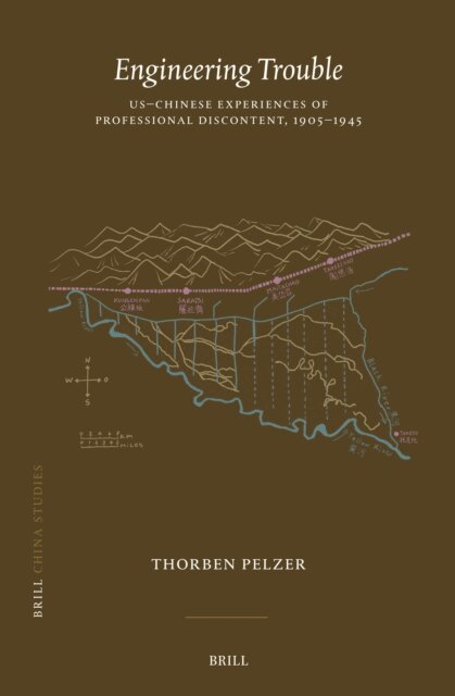 Thorben Pelzer - Engineering Trouble: US-Chinese Experiences of Professional Discontent, 1905-1945, E-bok