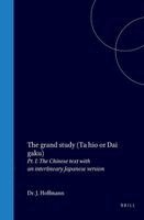 J. Hoffmann - The Grand Study (Ta Hio or Dai Gaku): Pt. I: The Chinese Text with an Interlineary Japanese Version, Inbunden
