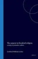 Gottfried Wilhelm Locher - The Serpent in Kwakiutl Religion: A Study in Primitive Culture, Inbunden. Tillgänglighet: Kommande