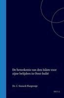 Christiaan Snouck Hurgronje - de Beteekenis Van Den Islām Voor Zijne Belijders in Oost-Indië, Inbunden