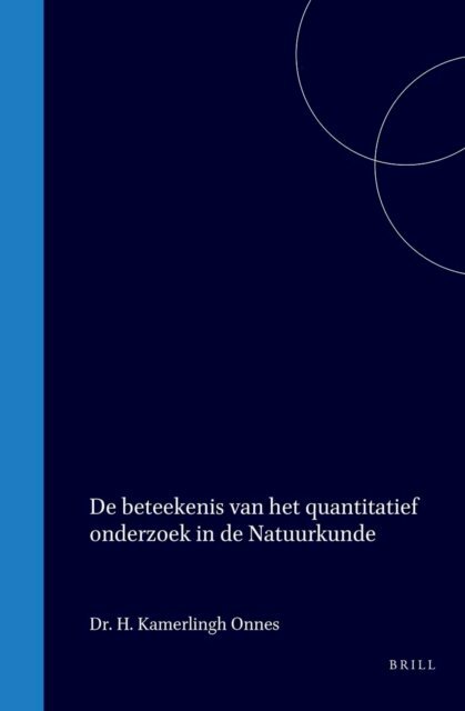 Heike Kamerlingh Onnes - De beteekenis van het quantitatief onderzoek in de Natuurkunde, E-bok