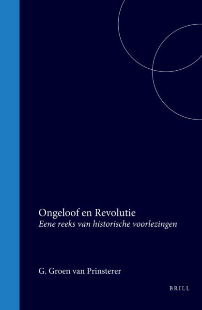 Guillaume Groen van Prinsterer - Ongeloof en Revolutie, E-bok