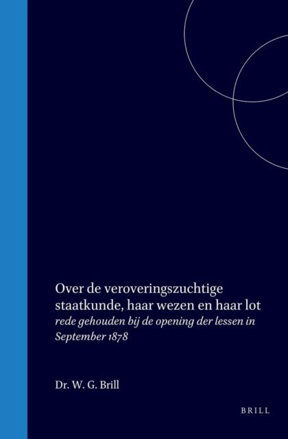 W G Brill - Over de veroveringszuchtige staatkunde, haar wezen en haar lot, E-bok