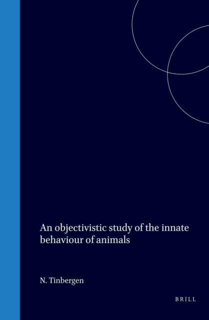 Niko Tinbergen - objectivistic Study of the innate behaviour of animals, E-bok
