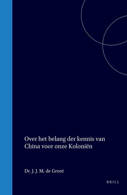 J J M de Groot - Over het belang der kennis van China voor onze kolonien, E-bok