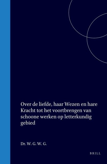 W G Brill - Over de liefde, haar wezen en hare kracht tot het voortbrengen van schoone werken op letterkundig gebied, E-bok