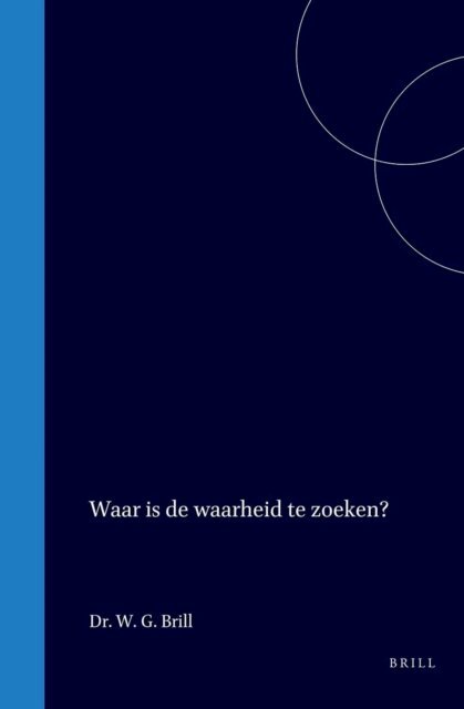W G Brill - Waar is de waarheid te zoeken?, E-bok