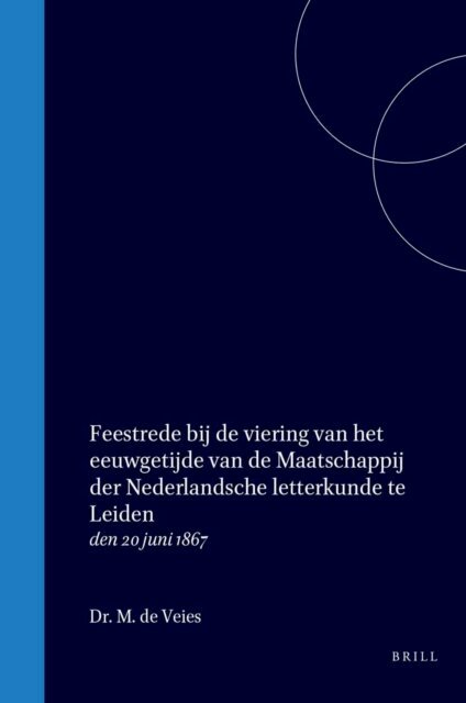 M de Vries - Feestrede bij de viering van het eeuwgetijde van de Maatschappij der Nederlandsche letterkunde te Leiden den 20 juni 1867, E-bok