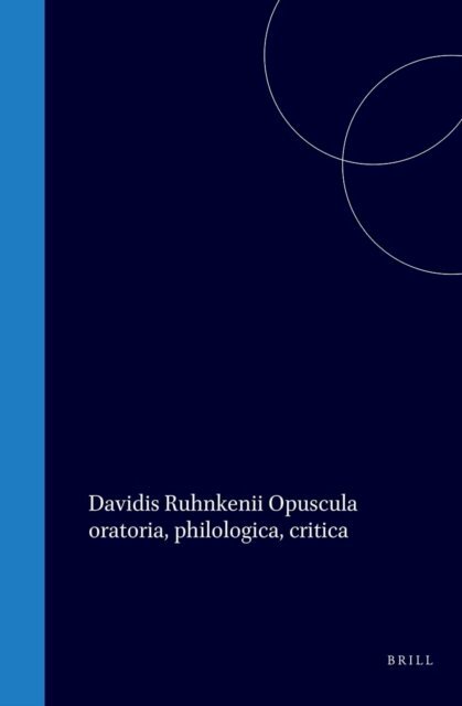 David Ruhnken - Davidis Ruhnkenii Opuscula oratoria, philologica, critica, E-bok