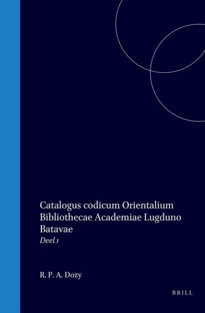 R P A Dozy - Catalogus codicum Orientalium Bibliothecae Academiae Lugduno Batavae, E-bok