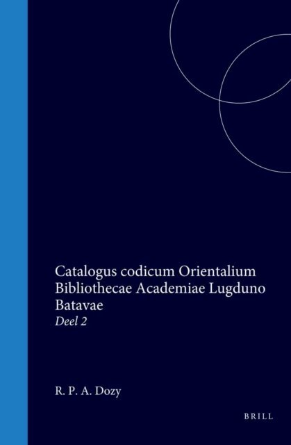 R P A Dozy - Catalogus codicum Orientalium Bibliothecae Academiae Lugduno Batavae, E-bok