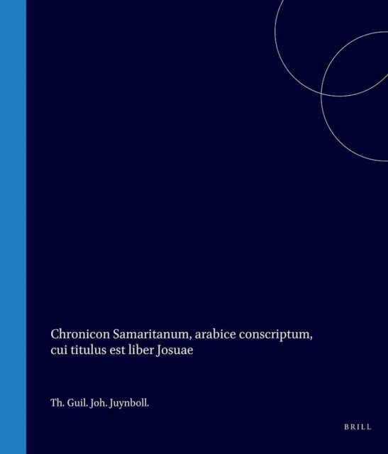 Theodoor Willem Jan Juynboll - Chronicon Samaritanum, arabice conscriptum, cui titulus est liber Josuae, E-bok