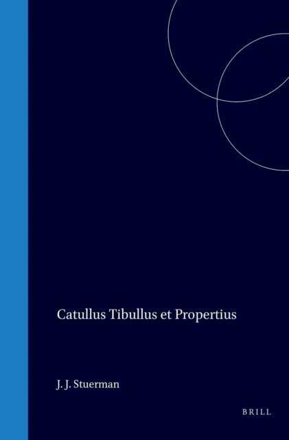 Gaius Valerius Catullus - Catullus Tibullus et Propertius, E-bok