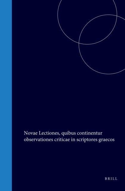 Carel Gabriel Cobet - Novae Lectiones, quibus continentur observationes criticae in scriptores graecos, E-bok
