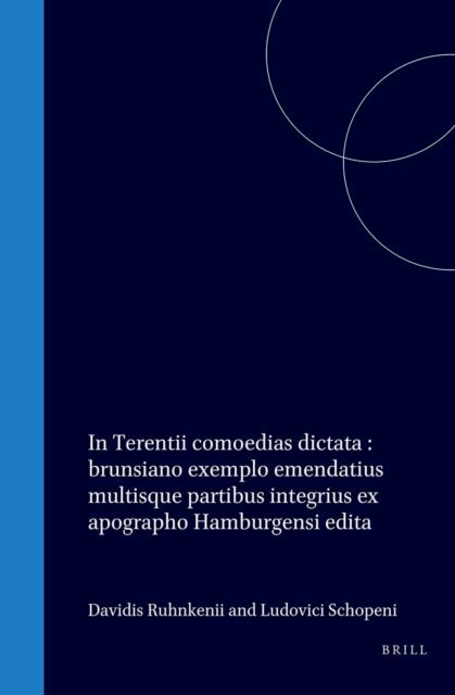 David Ruhnken - In Terentii comoedias dictata : brunsiano exemplo emendatius multisque partibus integrius ex apographo Hamburgensi edita, E-bok