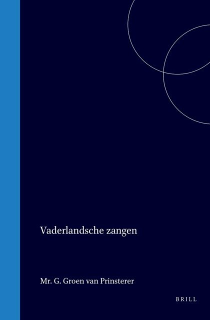 Guillaume Groen van Prinsterer - Vaderlandsche zangen, E-bok