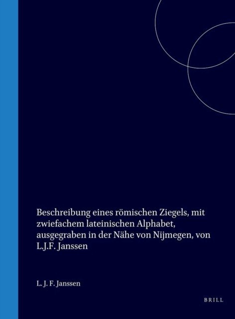 L. J. F. Janssen - Beschreibung eines romischen Ziegels, mit zwiefachem lateinischen Alphabet, ausgegraben in der Nahe von Nijmegen, E-bok