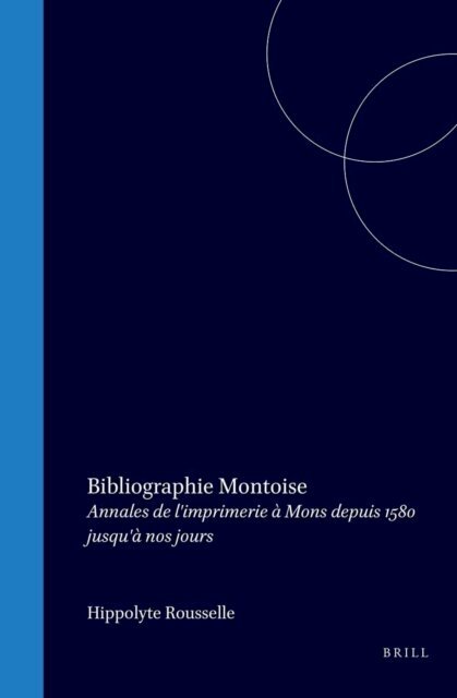 Hippolyte Rousselle - Bibliographie Montoise, E-bok