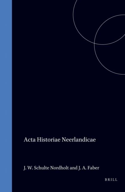 J. A. Faber, J. W. Schulte Nordholt - Acta Historiae Neerlandicae, E-bok
