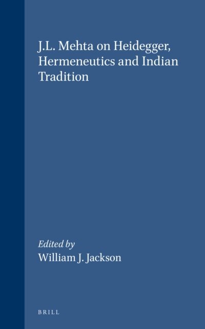 William J. Jackson - J.L. Mehta on Heidegger, Hermeneutics and Indian Tradition, E-bok