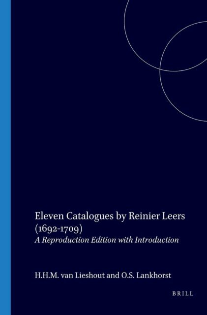 O.S. Lankhorst, H.H.M. van Lieshout - Eleven Catalogues by Reinier Leers (1692-1709), E-bok