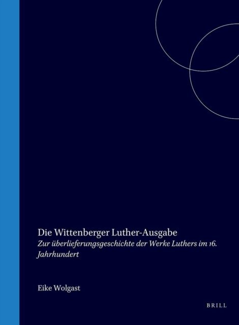 Eike Wolgast - Die Wittenberger Luther-Ausgabe, E-bok