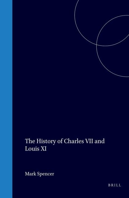 Mark Spencer - Thomas Basin (1412-1490): The History of Charles VII and Louis XI, E-bok