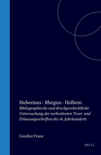 Gunther Franz - Huberinus - Rhegius - Holbein, E-bok