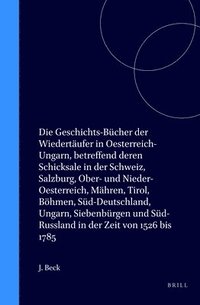 Die Geschichts-Bucher der Wiedertaufer in Oesterreich-Ungarn