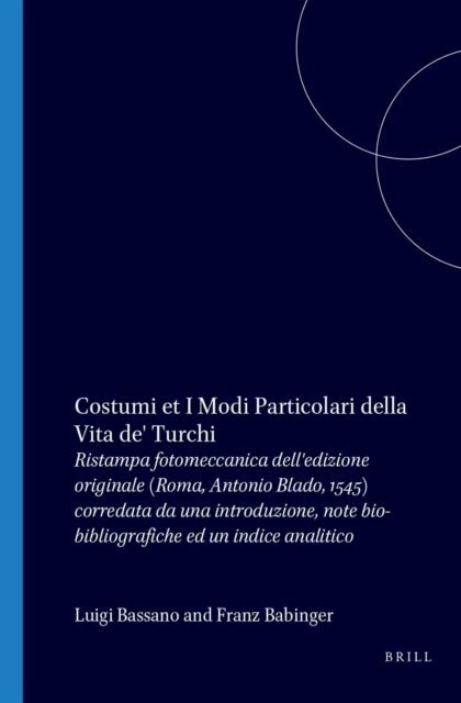 Luigi Bassano, Franz Babinger - Costumi, et i modi particolari de la vita de' Turchi, E-bok
