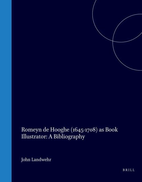 John Landwehr - Romeyn de Hooghe (1645-1708) as Book Illustrator, E-bok