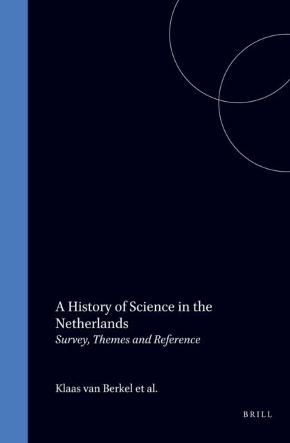 L.C. Palm, Albert van Helden, Klaas van Berkel - History of Science in the Netherlands, E-bok