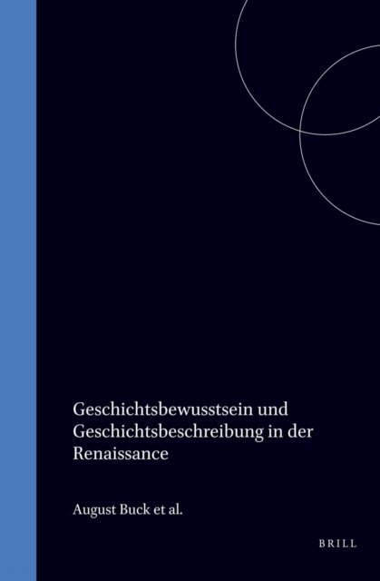 S. Katalin Nemeth, Tibor Klaniczay, August Buck - Geschichtsbewusstsein und Geschichtsbeschreibung in der Renaissance, E-bok