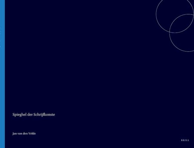 Jan van den Velde - Spieghel der schrijfkonste, in den welcken ghesien worden veelderhande gheschrifften met hare fondementen ende onderrichtinghe, E-bok