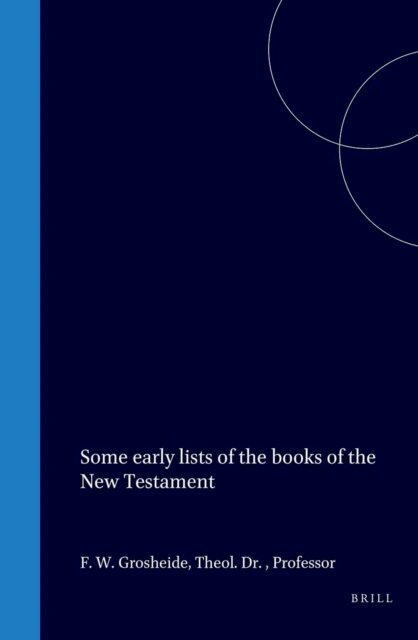 F. W. Grosheide - Some early lists of the books of the New Testament, E-bok