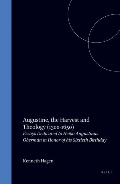 Kenneth Hagen - Augustine, the Harvest, and Theology (1300-1650), E-bok