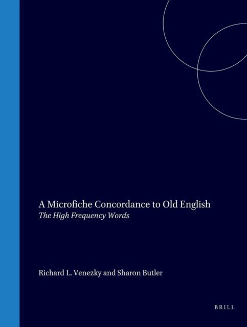 Sharon Butler, Richard L. Venezky - Microfiche concordance to Old English: the high-frequency words, E-bok