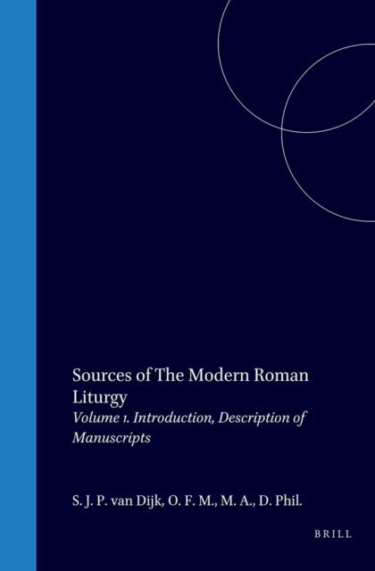 van Dijk - Sources of the Modern Roman liturgy, E-bok