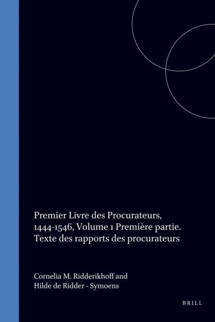 Ridderikhoff - Premier Livre des Procurateurs de la Nation Germanique de L'ancienne Universite d'Orleans 1444-1546, E-bok